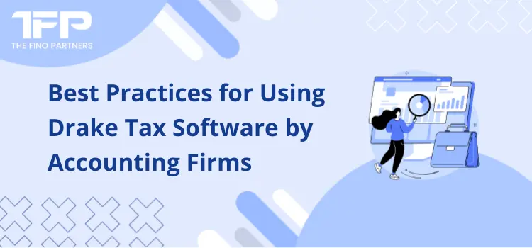 Best Practices for Using Drake Tax Software by Accounting Firms